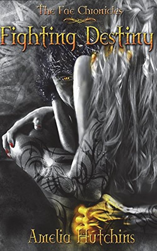 Fighting Destiny (The Fae Chronicles, Band 1)