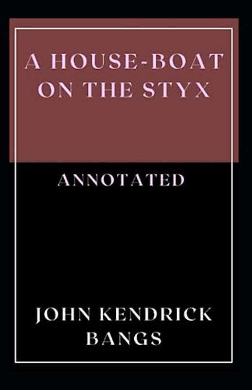 A House-Boat on the Styx: Annotated