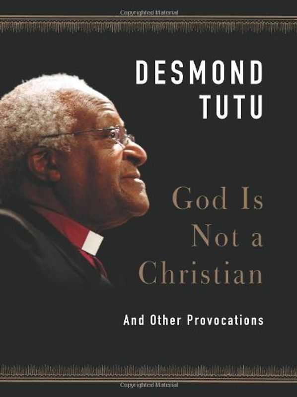 God Is Not a Christian: And Other Provocations - Desmond Tutu