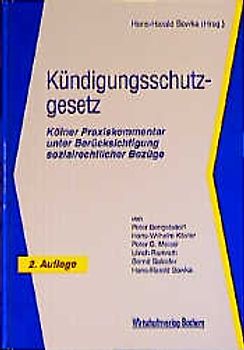 Kündigungsschutzgesetz. Kölner Praxiskommentar unter Berücksichtigung sozialrechtlicher Bezüge
