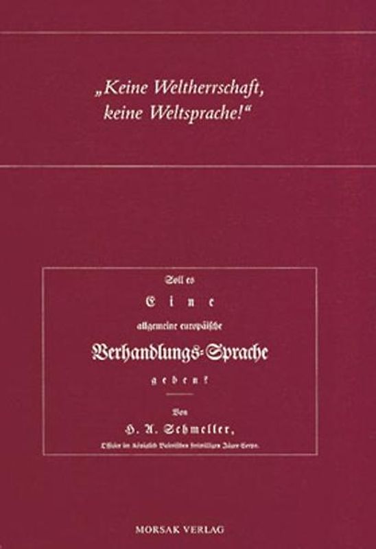 "Keine Weltherrschaft, keine Weltsprache!" - Schmellers Schrift: "Soll es eine allgemeine europäische Verhandlungssprache geben?" von 1815