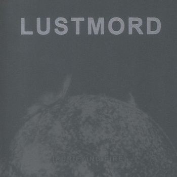 Lustmord - Purifying Fire
