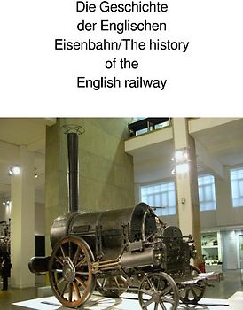 Die Geschichte der Englischen Eisenbahn/The history of the English railway
