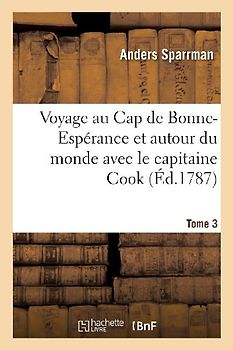 Voyage Au Cap de Bonne-Espérance Et Autour Du Monde Avec Le Capitaine Cook