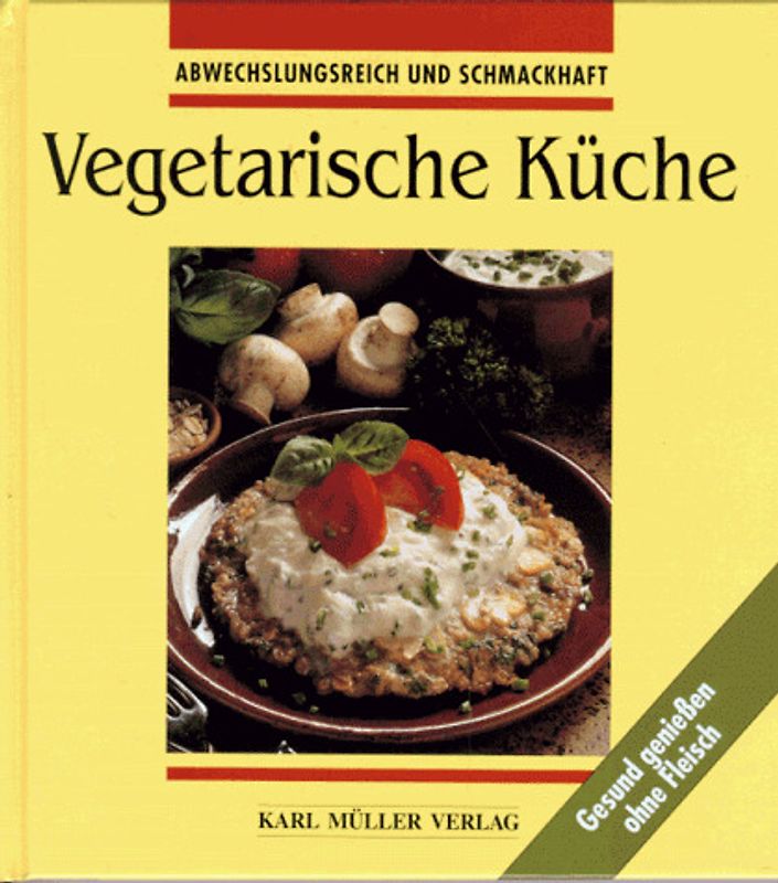 Vegetarische Küche. Abwechslungsreich und schmackhaft