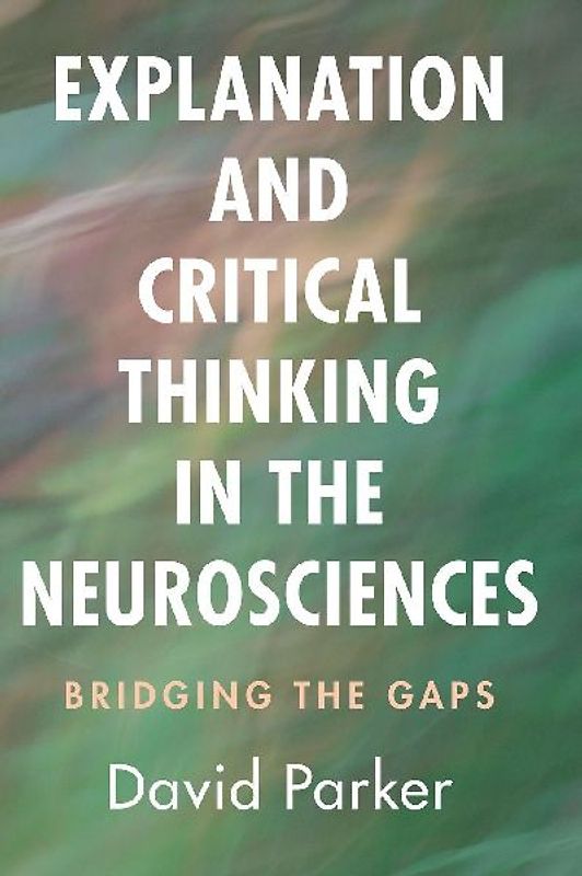 Explanation and Critical Thinking in the Neurosciences