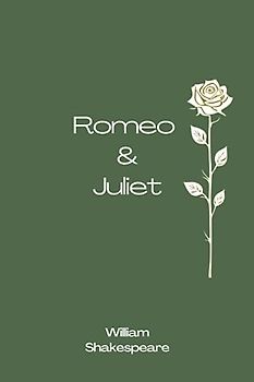 Romeo and Juilet: The Original Love Story by William Shakespeare