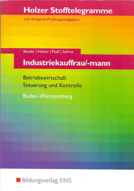 Holzer Stofftelegramme Baden-Württemberg / Holzer Stofftelegramme Baden-Württemberg - Industriekauffrau/-mann. Industriekauffrau/-mann / Betriebswirtschaft und Steuerung und Kontrolle: Aufgabenband
