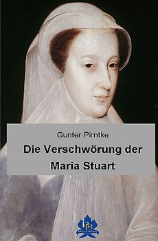 Die Verschwörung der Maria Stuart