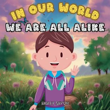 In Our World We Are All Alike: A Children's Book about Understanding Autism and Self-Acceptance Being Different