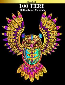 100 TIERE - Malbuch mit Mandala: Mandala Malbuch für Erwachsene mit 100 Mandala-Tieren (Löwen, Elefanten, Eulen, Katzen, Tiger und viele mehr !!!