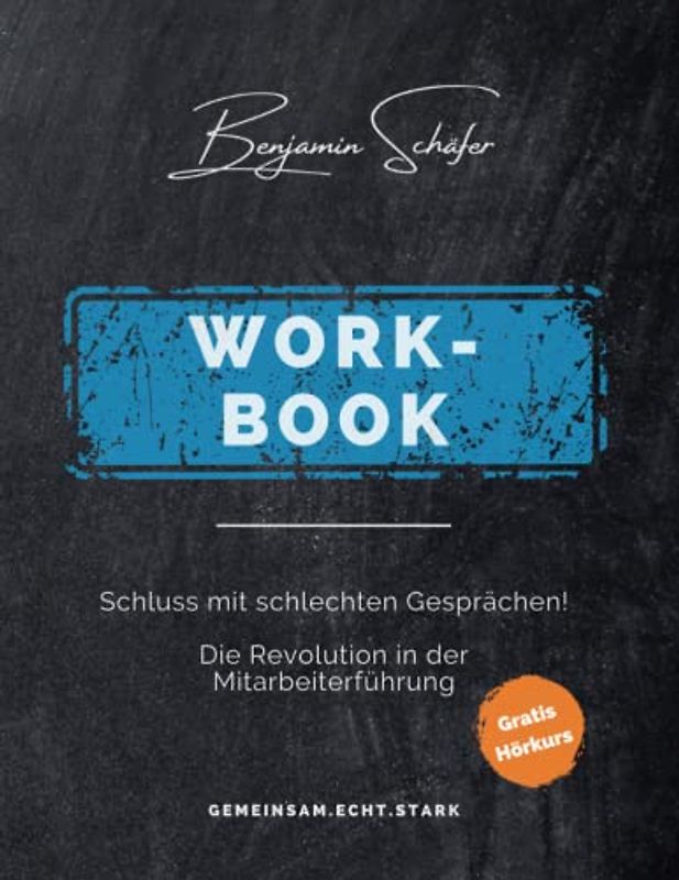 Schluss mit schlechten Gesprächen: Die Revolution in der Mitarbeiterführung: Das Workbook mit vollständigem Gesprächsleitfaden mit einer Schritt für ... für erfolgreiche Mitarbeitergespräche.