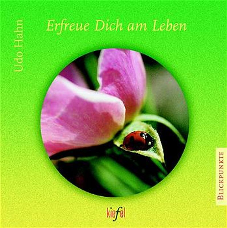 Erfreue Dich am Leben. (Ed. Kiefel)