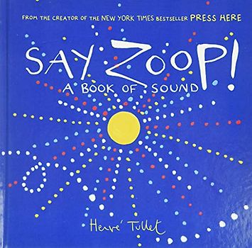 Say Zoop!: Herve Tullet: 1 (Press Here by Herve Tullet)