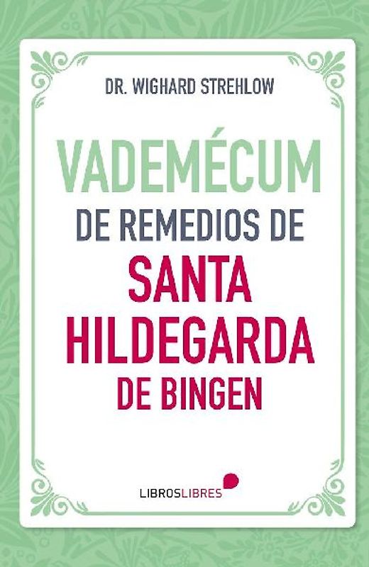 Vademécum de remedios de Santa Hildegarda de Bingen