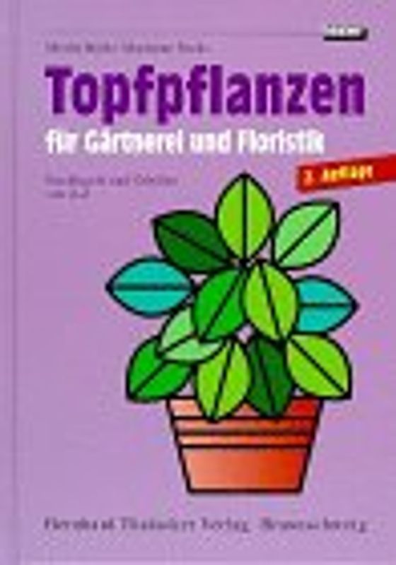 Topfpflanzen für Gärtnerei und Floristik. Steckbriefe und Tabellen von A bis Z