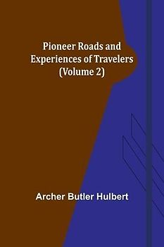 Pioneer Roads and Experiences of Travelers (Volume 2)