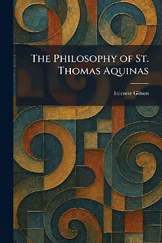 The Philosophy of St. Thomas Aquinas