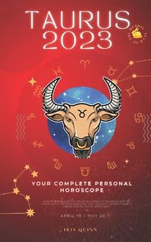 Your Complete Taurus 2023 Personal Horoscope: Monthly Astrological Prediction Forecast Readings of Every Zodiac Astrology Sun Star Signs- Love, ... Career, Health, Travel, Spirituality.