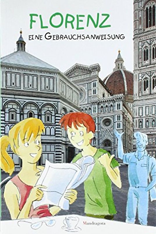 Florenz: Eine Gebrauchsanweisung