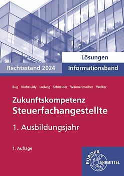 Lösungen zu 73392 Zukunftskompetenz Steuerfachangestellte Infoband 1. Ausbildungsjahr