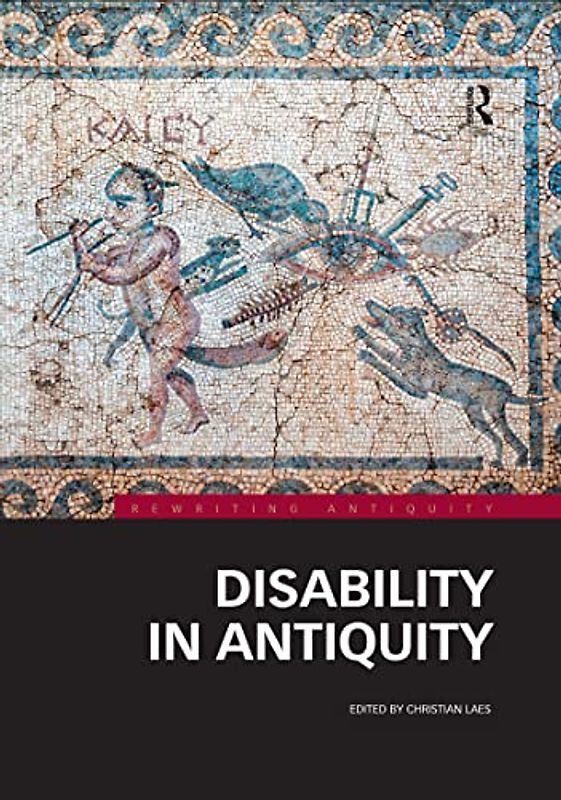 Disability in Antiquity (Rewriting Antiquity)