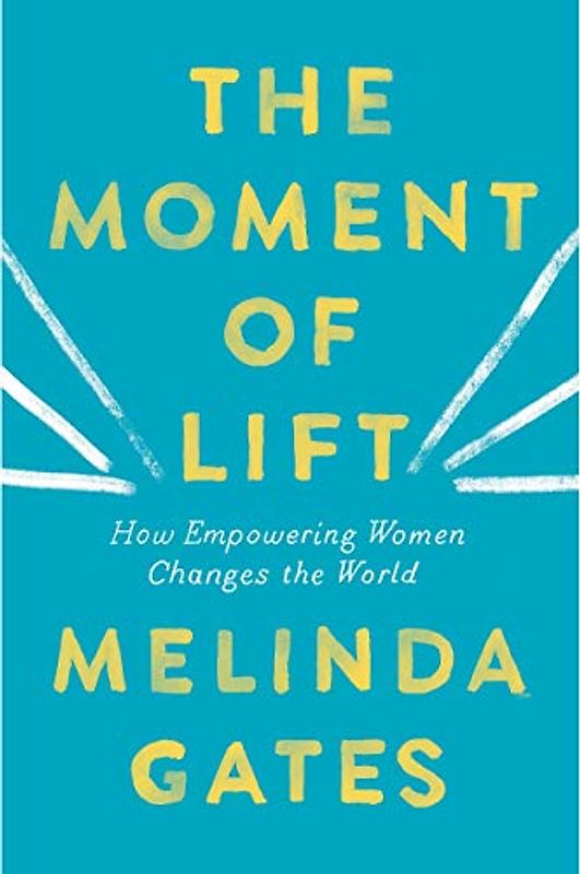 The Moment of Lift: How Empowering Women Changes the World
