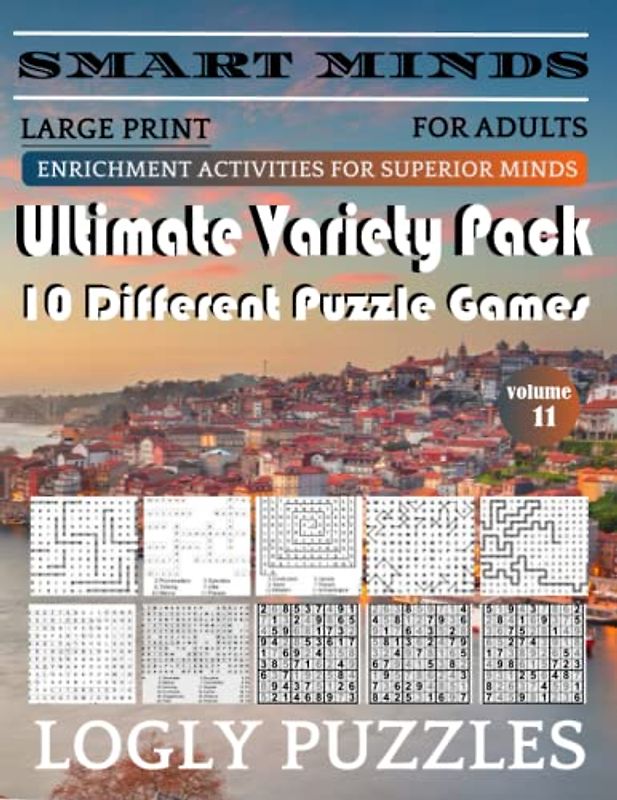 Smart Minds -Super Variety 10 Different Puzzle Games Book For Adults: Ultimate Variety Puzzles Large-Print Word Search, Word Maze .Word Spiral ,Word ... And Sudoku Easy , Medium And Hard volume 11