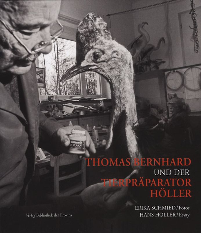 Thomas Bernhard und der Tierpräparator Höller