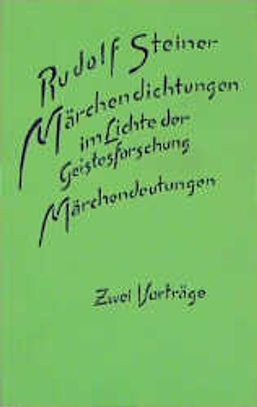 Märchendichtungen im Lichte der Geistesforschung. Märchendeutungen. 2 Vorträge, Berlin 1908/1913