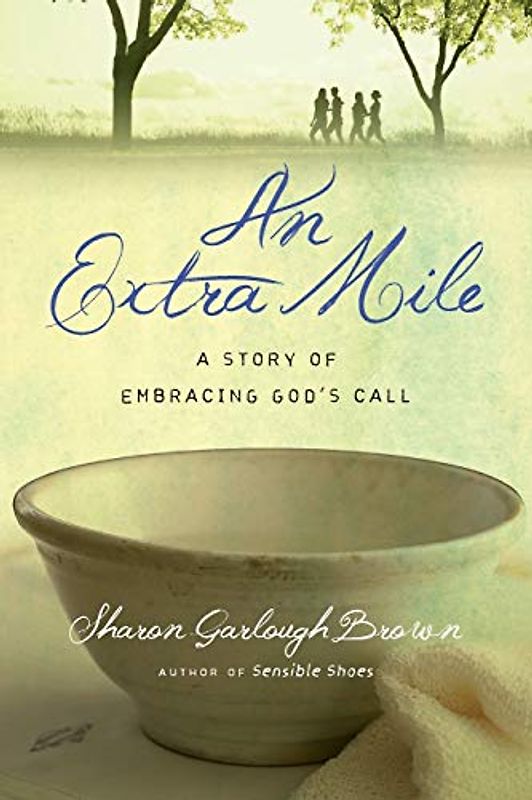 An Extra Mile: A Story of Embracing God's Call (Sensible Shoes)