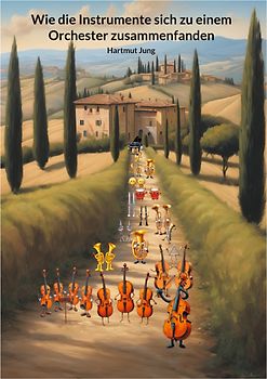 Wie die Instrumente sich zu einem Orchester zusammenfanden