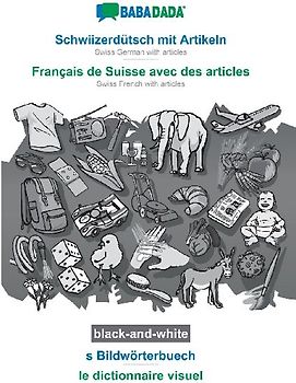 Schwiizerdütsch mit Artikeln - Français de Suisse avec des articles, s Bildwörterbuech, BW