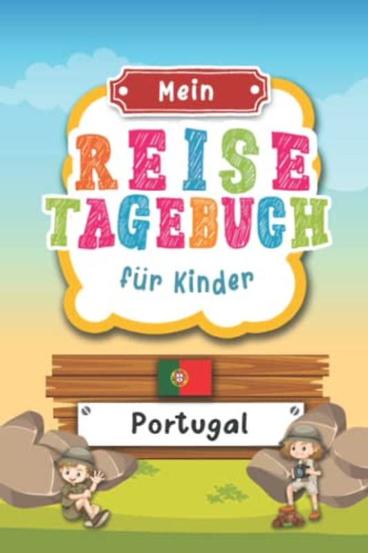 Reisetagebuch für Kinder Portugal: Portugal Urlaubstagebuch zum Ausfüllen,Eintragen,Malen,Einkleben für Ferien & Urlaub A5, Aktivitätsbuch & Tagebuch ... Kinder Buch für Reise & unterwegs