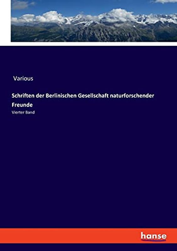 Schriften der Berlinischen Gesellschaft naturforschender Freunde: Vierter Band