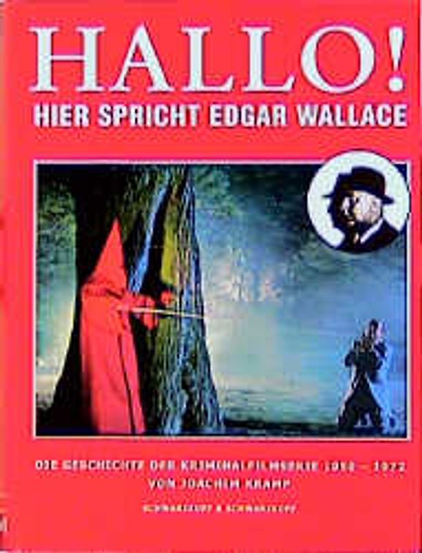 Hallo - hier spricht Edgar Wallace. Die Geschichte der Kriminalfilmserie 1959-1972. Mit allen Edgar-Wallace-Filmklassikern ausführlich in Wort und Bild