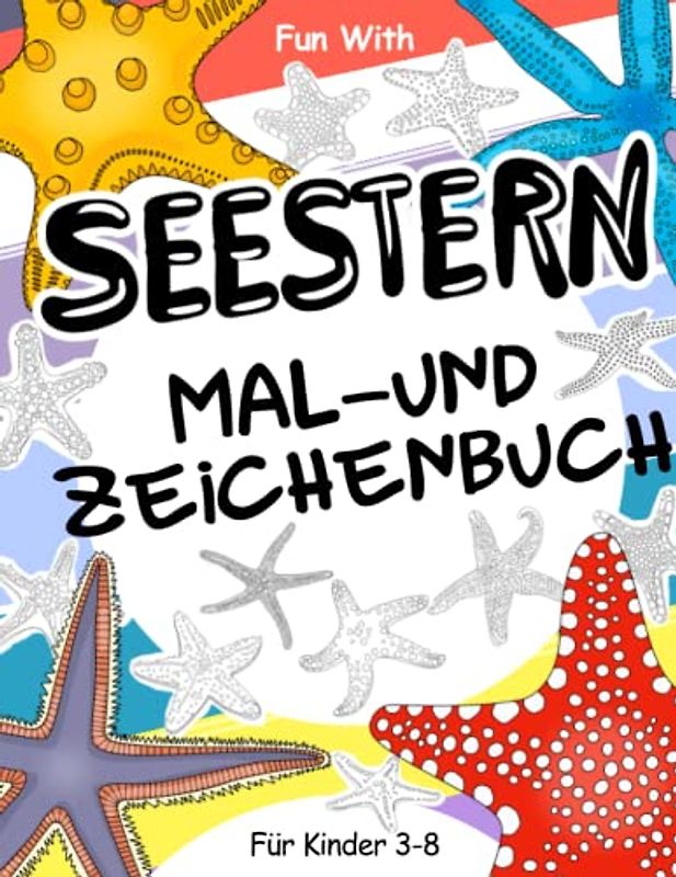 Seestern Mal- und Zeichenbuch für Kinder von 3-8 Jahren: Viel Spaß beim Ausmalen der vielen Seesterne und beim Zeichnen ihrer Teile mit diesem fantastischen Sammel-Malbuch für Kinder ab 3 Jahren.