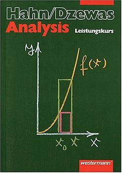 Mathematik für Sekundarstufe II: Hahn/Dzewas, Mathematik für die Sekundarstufe II : Leistungskurs Analysis - Otto Hahn