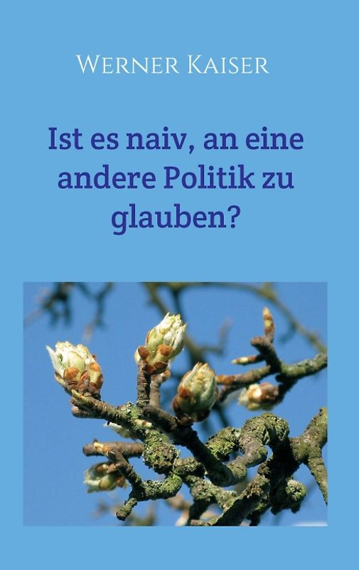 Ist es naiv, an eine andere Politik zu glauben?
