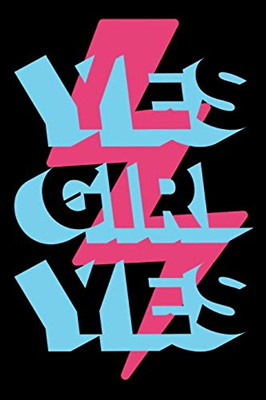 Yes Girl Yes: 100 Page 6x9 Ruled Feminist Journal Girl Power Notebook