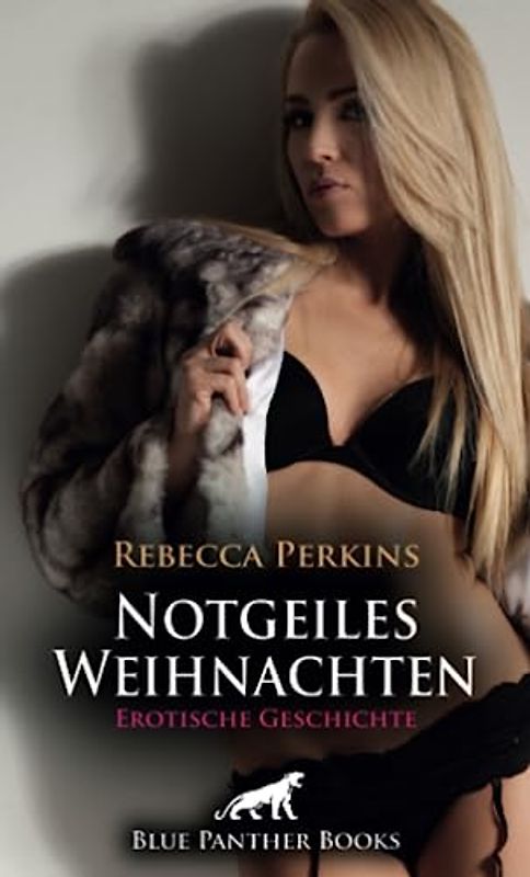 Notgeiles Weihnachten | Erotische Geschichte + 2 weitere Geschichten: lesbischen und heiß ... (Love, Passion & Sex)