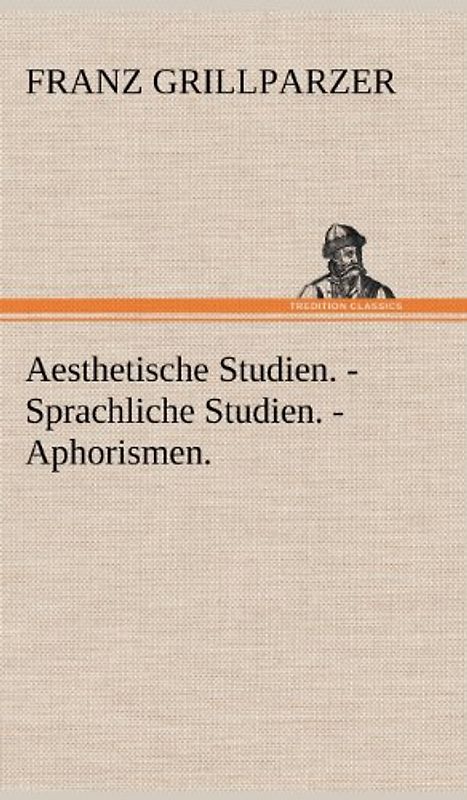 Aesthetische Studien. - Sprachliche Studien. - Aphorismen.