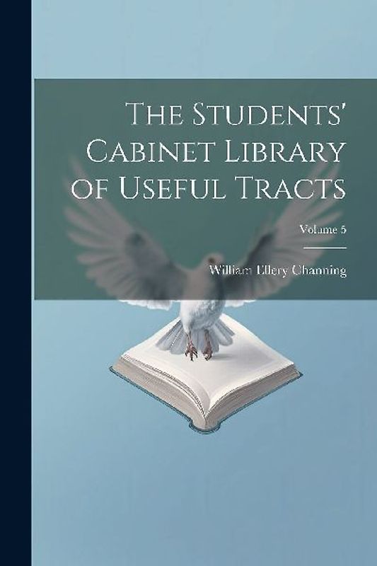 The Students' Cabinet Library of Useful Tracts; Volume 5
