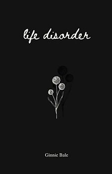 Life Disorder: poetry, prose and affirmations