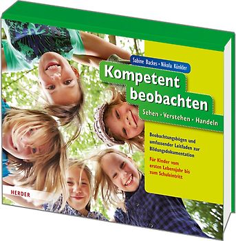 Kompetent beobachten. Sehen - Verstehen - Handeln. Dokumentationsmappe mit Beobachtungsbögen und umfassendem Leitfaden zur Bildungsdokumentation. Für Kinder vom ersten Lebensjahr bis zum Schuleintritt