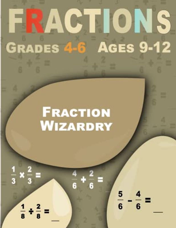 Fraction Wizardry: Fractions, Interactive Math Workbook for Beginners (Ages 9-12)