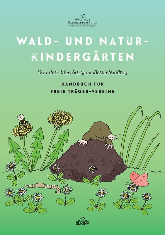Wald- und Naturkindergärten - Von der Idee bis zum Betriebsalltag