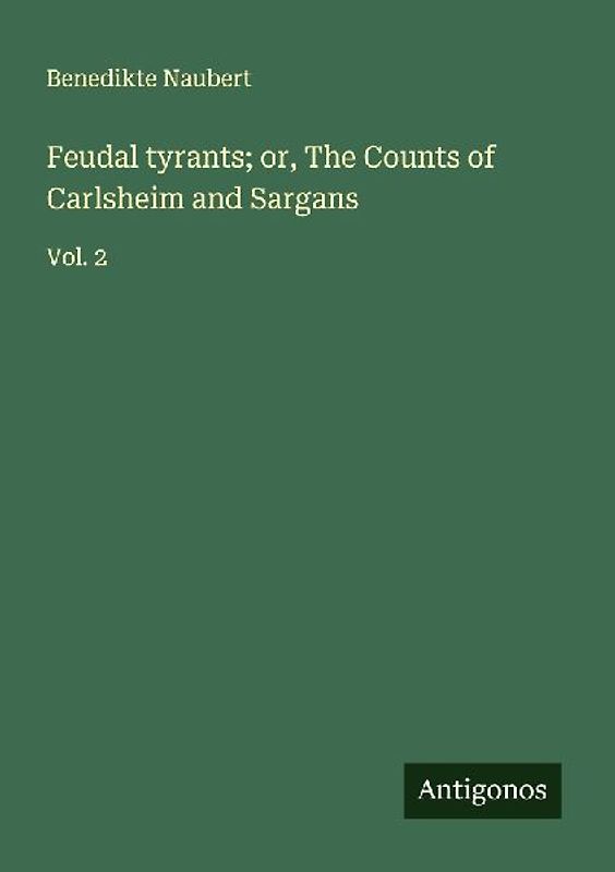 Feudal tyrants; or, The Counts of Carlsheim and Sargans