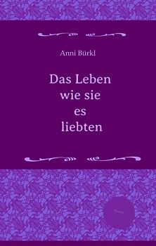 Das Leben wie sie es liebten