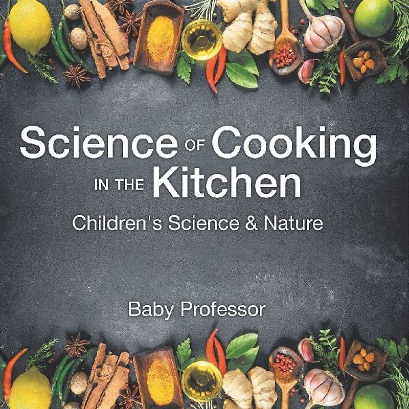 Science of Cooking in the Kitchen | Children's Science & Nature